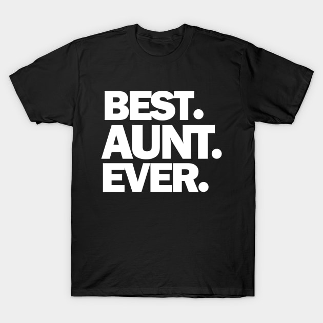 Best Aunt Ever, Aunt Gift, Gift for Aunt, World's Best Aunt, Favorite Aunt T-Shirt by admeral